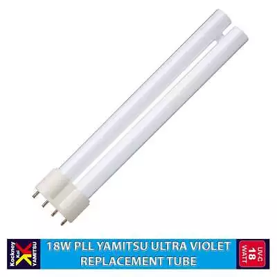 Yamitsu Pond UV Tube PLL 18W 4 Pin Fits Ultra Violet Clarifier And Other Models • £16.95