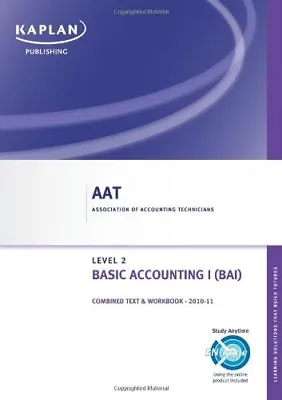 Basic Accounting I - Combined Text And Workbook (Aat) By Kaplan Publishing • £6.83