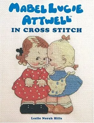 Mabel Lucie Attwell In Cross Stitch By Leslie N. Hills Paperback Book The Cheap • £5.29