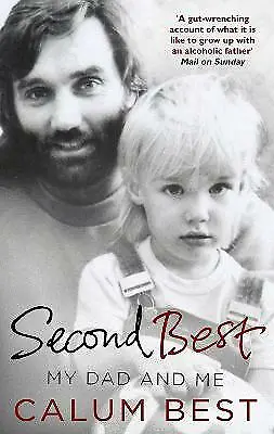 Second Best: My Dad And Me By Calum Best (Paperback 2016) • £7.88