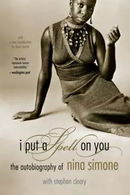 I Put A Spell On You: The Autobiography Of Nina Simone Simone Nina 9780306813 • $10.38