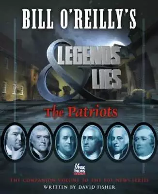Bill O'Reilly's Legends And Lies: The Patriots - Hardcover - GOOD • $4.56