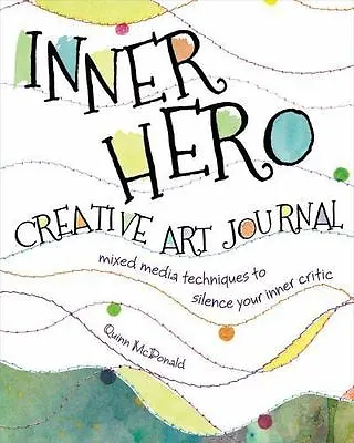 Inner Hero Creative Art Journal: Mixed Media Messages To Silence Your Inner Crit • $6.99