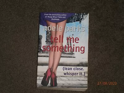 Tell Me Something By Adele Parks (Paperback 2008) • $16.50