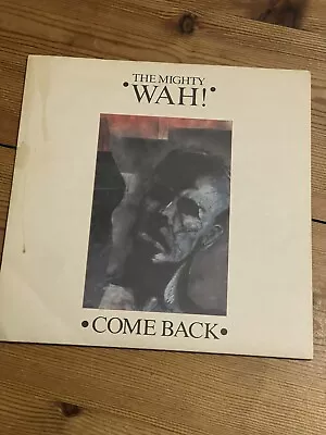 The Mighty Wah! - Come Back BEG111 Vinyl 7”  Very Good+ Excellent Condition • £1.49