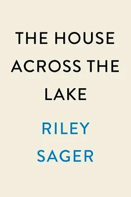 The House Across The Lake: A Novel - 0593183193 Hardcover Riley Sager • $5.68