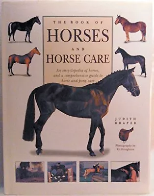 The Book Of Horses & Horse Care: An Encyclopedia O... By Draper Judith Hardback • £3.95