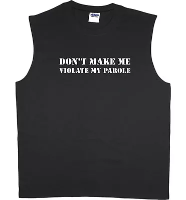 Men's Sleeveless Shirt Parole Funny Saying Workout Muscle Tee Tank Top  • $14.95