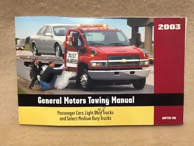 2003 GM Towing Manual Passenger Cars Light Duty Medium Duty Trucks OEM Book • $9.99