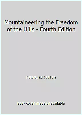 Mountaineering The Freedom Of The Hills - Fourth Edition By Peters Ed (editor) • $6.23