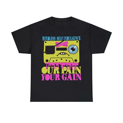Mindless Self Indulgence Shirt Our Pain Your Gain Black All Size T-Shirt • $18.99
