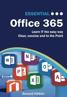 Essential Office 365 Second Edition: The Illustrated Guide To Using Microsoft Of • £7.73