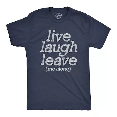 Mens Live Laugh Leave Me Alone T Shirt Funny Sarcastic Introverted Joke Tee For • $13.10