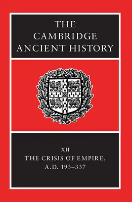 The Cambridge Ancient History: Volume 12 The Crisis Of Empire AD 193-337 2e • £209.69