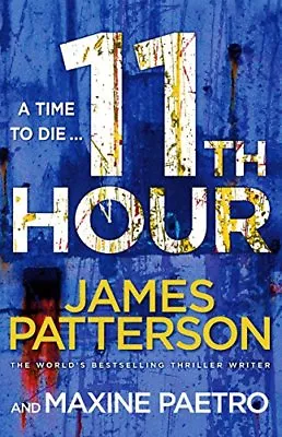 11th Hour: (Women's Murder Club 11) By James Patterson. 9780099550198 • £3.62