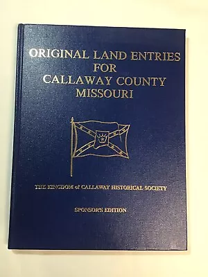 ORIGINAL 1886 LAND ENTRIES FOR CALLAWAY COUNTY MISSOURI Plats Townships Range • $35.19