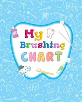 My Brushing Chart: Toothbrush Reward Chart For Kids By Elaine O Hinton: New • $10.96