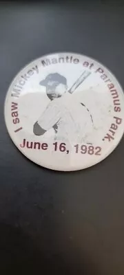 1982 I Saw Mickey Mantle At Paramus Park June 16th 2 Inch Pin • $9.95