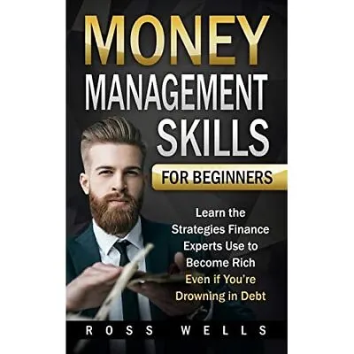 Money Management Skills For� Beginners: Learn The Strat - Paperback NEW Wells R • £20.87