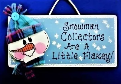 SNOWMAN Collectors Are A Little Flakey SIGN Winter Art Wall Door Hanging Decor • $13