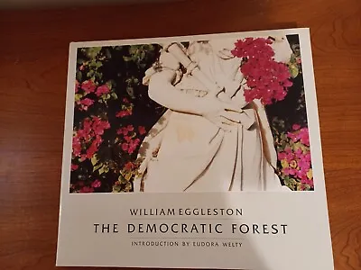 The Democratic Forest By William Eggleston (1989 Hardcover) First US Edition • $85