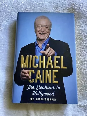 Michael Caine - The Elephant To Hollywood - The Autobiography • £18.99