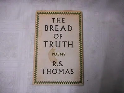 The Bread Of Truth R.S. Thomas • £12