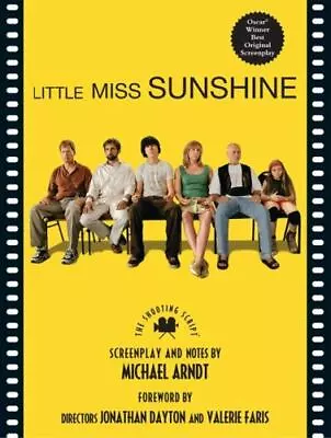 Little Miss Sunshine : The Shooting Script By Michael Arndt • $5