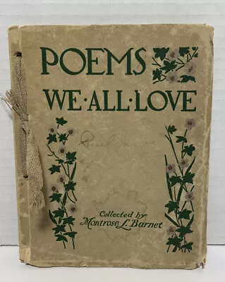 POEMS WE ALL LOVE Collected By Montrose L Barnet 1911 • $5