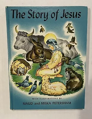 The Story Of Jesus Maud & Miska Petersham Bible Hard Cover 1967 First Printing • $12.95