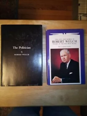 Life And Words Of Robert Welch By Griffin & The Politician By Welch Autographed • $75