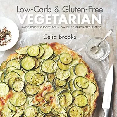 Low-Carb & Gluten-free Vegetarian: Si... Brooks Celia • $13.39