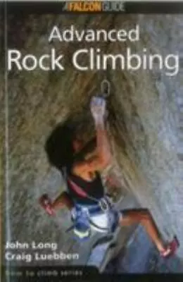 How To Climb: Advanced Rock Climbing - Paperback John Long 9781575400754 New • $11.34