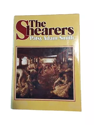 The Shearers By Patsy Adam-Smith (Hardcover1982  1st Edition) • $27.50