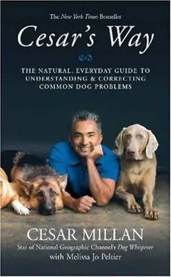 Cesar's Way: The Natural Everyday Guide To Underst... By Millan Cesar Hardback • £3.49