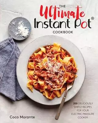 The Ultimate Instant Pot Cookbook: 200 Deliciously Simple Recipes For You - GOOD • $6.41