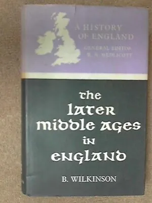 The Later Middle Ages In England 1216-1485 B Wilkinson • £3.49