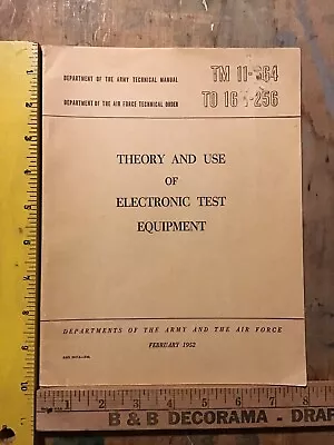 Theory And Use Of Electronic Test Equipment TM 11-664 Dept. Of The Army 1952 • $13.50