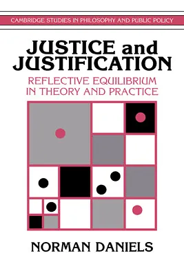 Justice And Justification Reflective Equilibrium In Theory And Practice Daniels • £37.79