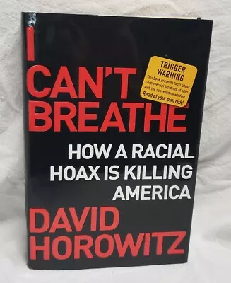 I Can't Breathe : How A Racial Hoax Is Killing America By David Horowitz (2021 • $7.99