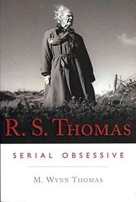 R.S Thomas: Serial Obsessive M Wynn Thomas • £15.99