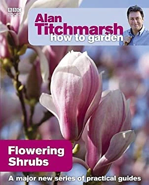 £127 • Buy Alan Titchmarsh How To Garden: Flowering Shrubs Paperback Alan Ti