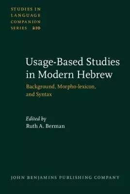 Usage-Based Studies In Modern Hebrew: Background Morpho-lexicon And Syntax (St • $104.27