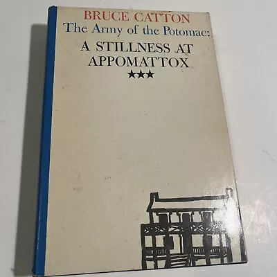 The Army Of The Potomac: A Stillness At Appomattox 1953 HC Bruce Catton Civil • $10