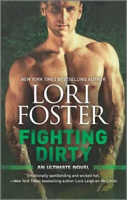 Fighting Dirty: An MMA Romance; An Ultimate - Paperback 0373789173 Lori Foster • $4.30