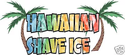 Hawaiian Shave Ice Decal 28  Concession Trailer Cart Food Truck Vinyl Sticker • $29.99