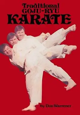 $13.30 • Buy Traditional Goju Ryu Karate - Paperback By Warrener, Don - VERY GOOD