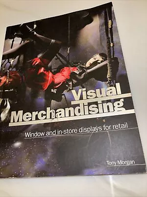 Visual Merchandising: Window And In-Store Displays For Retail-Tony Morgan S/C • $22.79