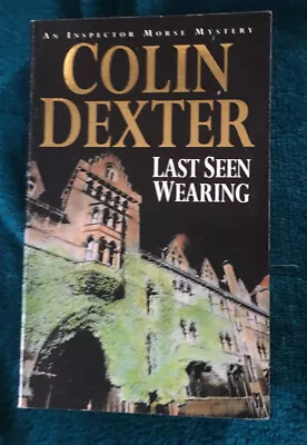 Last Seen Wearing By Colin Dexter • £2