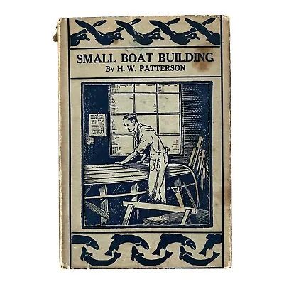 Small Boat Building By H.W. Patterson Vintage HCDJ Book 1936 Fold Out Diagrams • $29.75